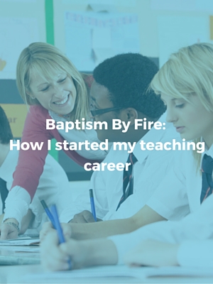 火的洗礼:我如何开始我的教学生涯
